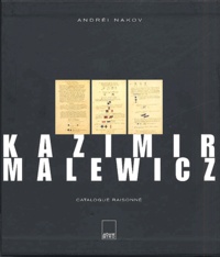 Andréi Nakov - Kazimir Malewicz. Catalogue Raisonne.