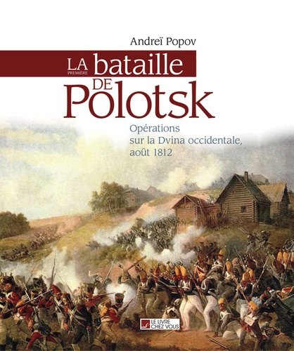 Andreï Popov - La bataille de Polotsk - Opérations sur la Dvina occidentale, août 1812.