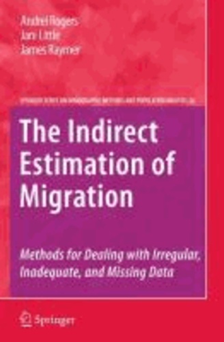 Andrei Rogers et Jani Little - The Indirect Estimation of Migration - Methods for Dealing with Irregular, Inadequate, and Missing Data.