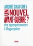 Andreï Serafimovic Gratchev - Un nouvel avant-guerre ? - Des hyperpuissances à l'hyperpoker.