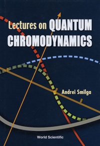 Ebook gratuit à télécharger pour pdf Lectures on Quantum Chromodynamics 9789810243319 par Andrei Smilga PDF
