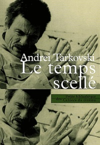 Livres à télécharger sur pc Le temps scellé  - De l'enfance d'Ivan au Sacrifice in French FB2 par Andreï Tarkovski