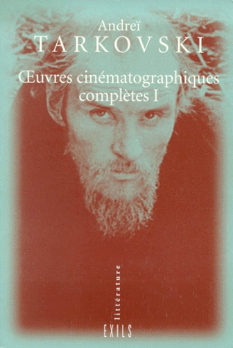 Andreï Tarkovski - Oeuvres Cinematographiques Completes. Tome 1.