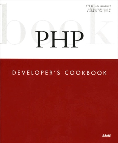 Andrei Zmievski et Sterling Hughes - Php. Developer'S Cookbook.