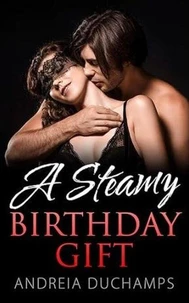 A Steamy Birthday Gift