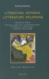 Andreia Roman - Littérature roumaine - Tome 2, De l'époque des "grands classiques" à la Première Guerre mondiale, édition bilingue français-roumain.