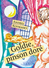 Andrej Koymasky - Goldie, pinson doré.