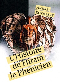 Andrej Koymasky - L'Histoire de Hiram le Phénicien.