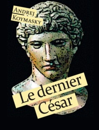 Andrej Koymasky - Le dernier César.