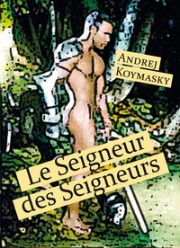 Andrej Koymasky - Le Seigneurs des Seigneurs.