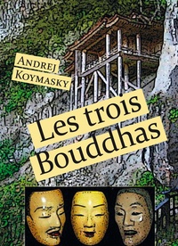 Andrej Koymasky - Les trois Bouddhas.