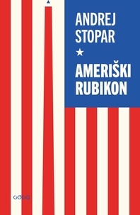 Andrej Stopar - Ameriški Rubikon.