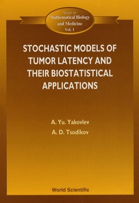 Andrej Yakovlev et Alexander Tsodikov - Stochastic Models of Tumor Latency and their Biostatistical Applications.