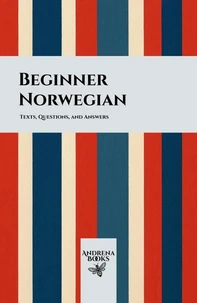 Beginner Norwegian: Texts, Questions, and Answers