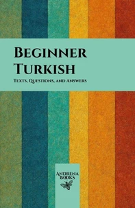 Beginner Turkish: Texts, Questions, and Answers