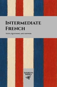 Intermediate French: Texts, Questions, and Answers