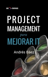 Andrés Báez - Project Management para mejorar IT.