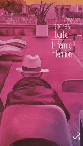 Andrés Barba - La ferme intention.