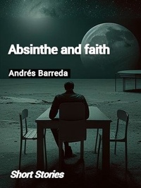  Andrés Barreda - Absinthe and Faith.