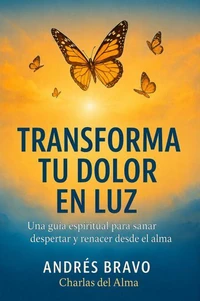 Transforma Tu Dolor En Luz