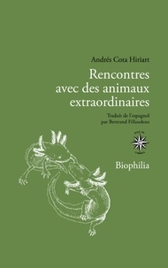 Andrés Cota Hiriart - Rencontres avec des animaux extraordinaires - Itinéraire d'un apprenti naturaliste.