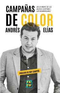 Campañas de color. En la mente de los  nuevos electores latinoamericanos.
