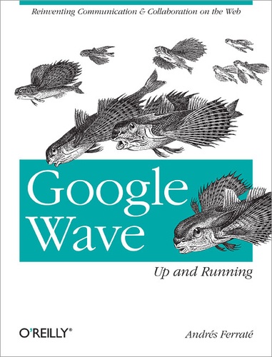 Andres Ferrate - Google Wave: Up and Running.