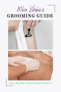  Andres Fragoso Jr et  Larry Zellers - Mica Shine's Grooming Guide.