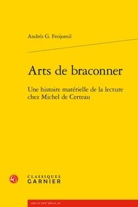 Téléchargement gratuit du fichier txt ebook Arts de braconner  - Une histoire matérielle de la lecture chez Michel de Certeau DJVU PDB iBook 9782406091042 par Andrés G. Freijomil en francais