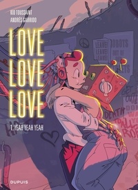 Andrés Garrido et  Kid Toussaint - Love love love - Tome 1 - Yeah yeah yeah.