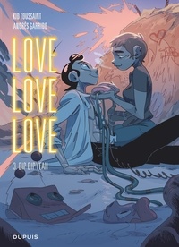 Andrés Garrido et  Kid Toussaint - Love love love - Tome 3 - Bip bip yeah.