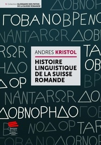 Andres Kristol - Histoire linguistique de la suisse romande (2e edition).