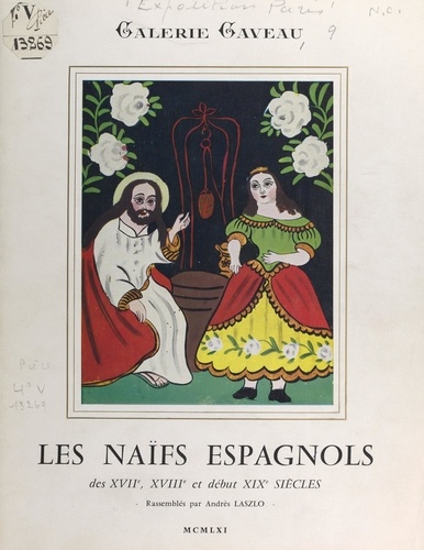 Les naïfs espagnols des XVIIe, XVIIIe et début XIXe siècles. Exposition Galerie Gaveau, Paris, 1961