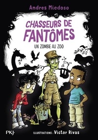 Andres Miedoso et Victor Rivas - Chasseurs de fantômes Tome 4 : Un zombie au zoo.