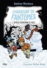 Andres Miedoso et Victor Rivas - Chasseurs de fantômes Tome 7 : L'affreux bonhomme de neige.