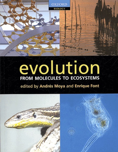 Andrés Moya et Enrique Font - Evolution - From Molecules to Ecosystems.