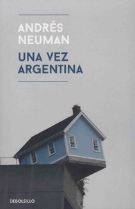 Andrés Neuman - Una vez Argentina.