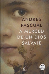 Andrés Pascual - A merced de un dios salvaje.