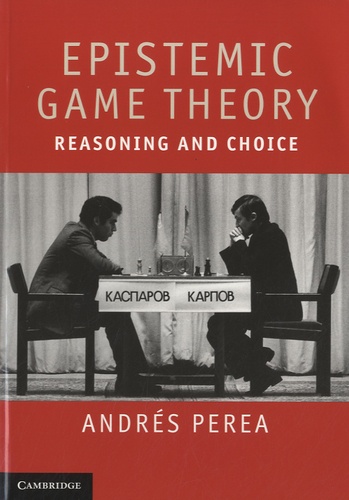 Epistemic Game Theory. Reasoning and Choice