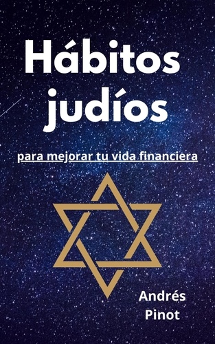  Andrés Pinot - Hábitos judíos para mejorar tu vida financiera.