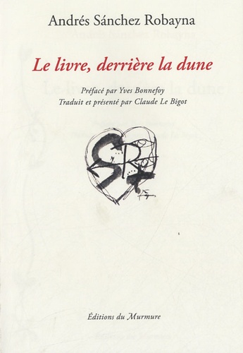 Andrés Sanchez Robayna - Le livre, derrière la dune.