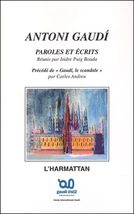 Antoni Gaudi, Paroles Et Ecrits Precede De Gaudi, Le Scandale