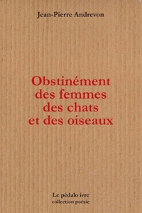Obstinément des femmes, des chats et des oiseaux