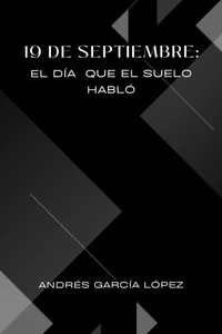 19 DE SEPTIEMBRE: El día que el suelo habló