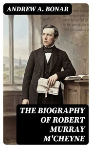 The Biography of Robert Murray M'Cheyne