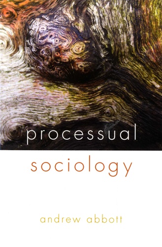 Andrew Abbott - Processual Sociology.