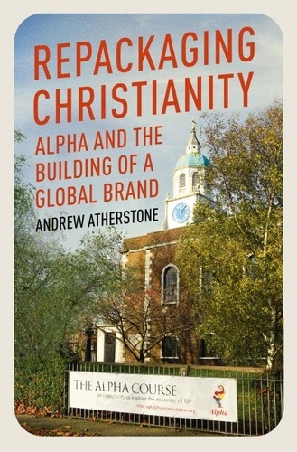 Repackaging Christianity. Alpha and the building of a global brand