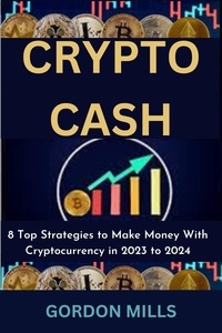  ANDREW AZIZ - Crypto Cash : 8 top Strategies to Make Money With Cryptocurrency in 2023 to 2024.