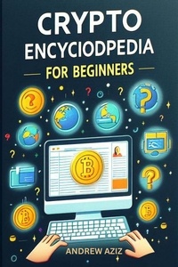  ANDREW AZIZ - Crypto Encyclopedia for Beginners.
