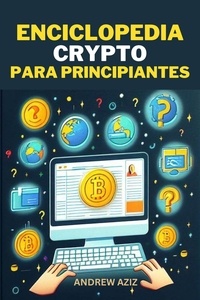  ANDREW AZIZ - Enciclopedia Crypto  Para Principiantes.